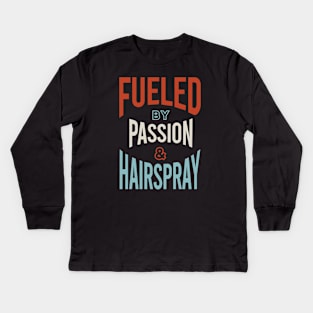 Fueled by Passion & Hairspray Kids Long Sleeve T-Shirt